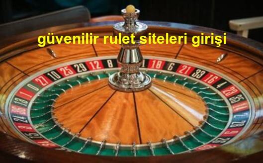 güvenilir rulet siteleri girişi